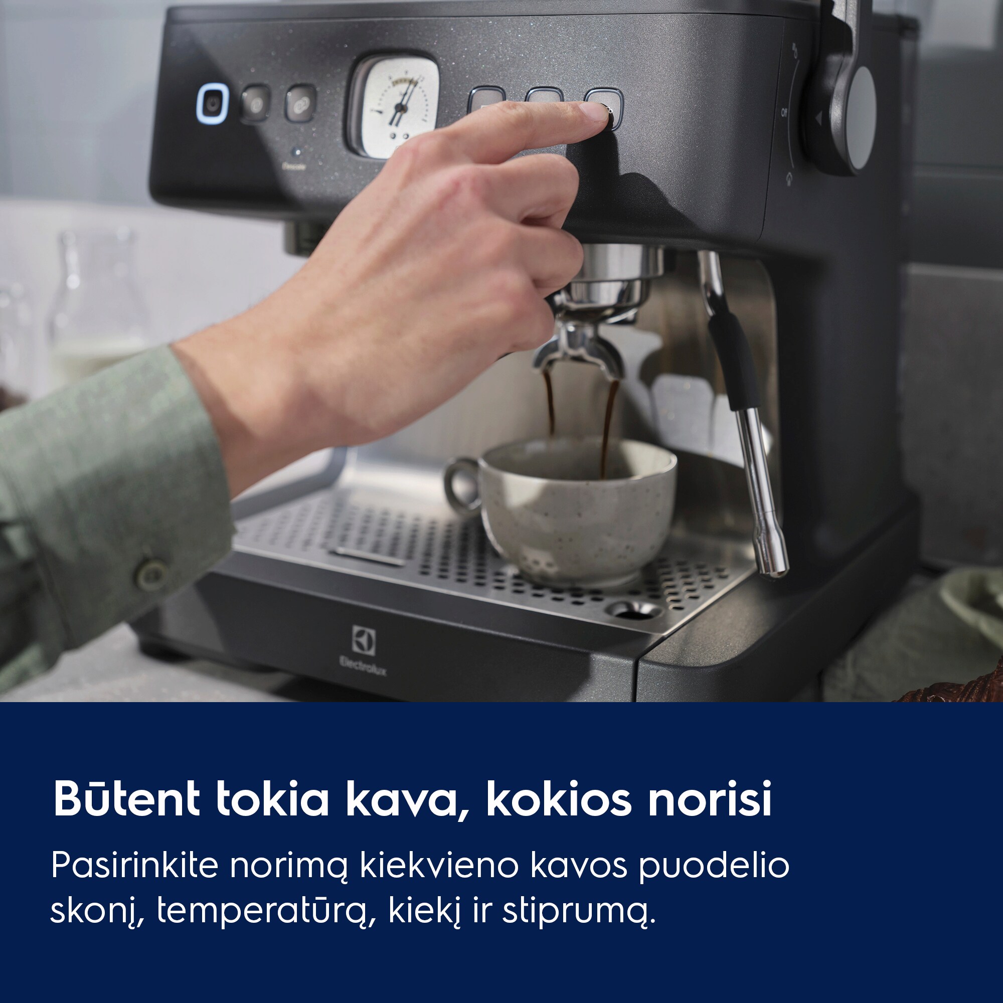 Būtent tokia kava, kokios norisi  Pasirinkite norimą kiekvieno kavos puodelio skonį, temperatūrą, kiekį ir stiprumą.