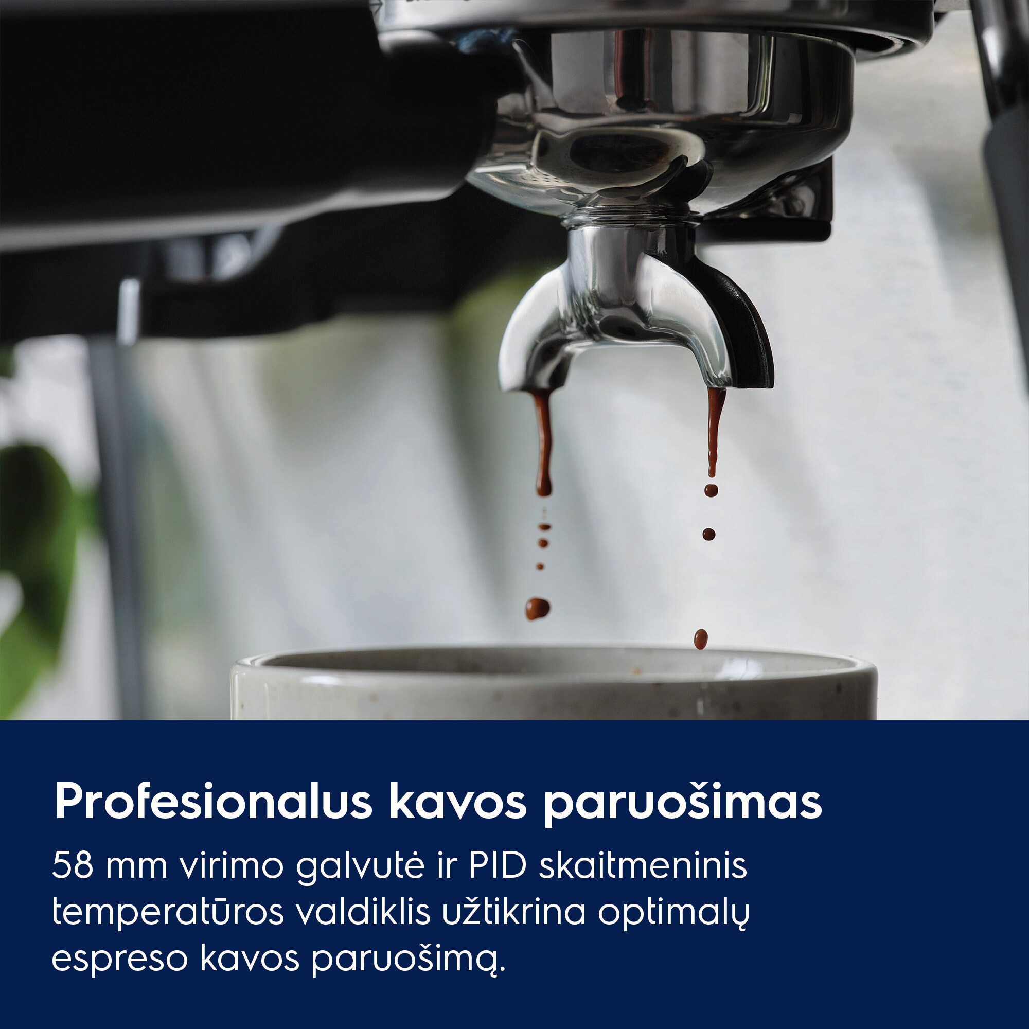 Profesionalus kavos paruošimas 58 mm virimo galvutė ir PID skaitmeninis temperatūros valdiklis užtikrina optimalų espreso kavos paruošimą.